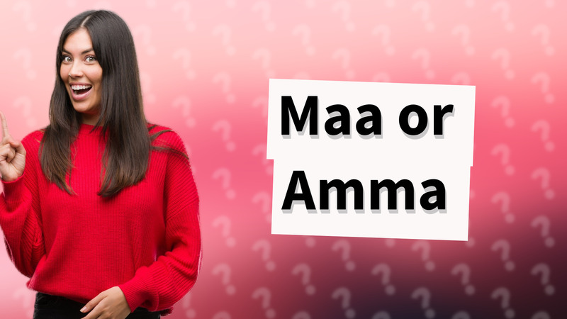 Maa or Amma