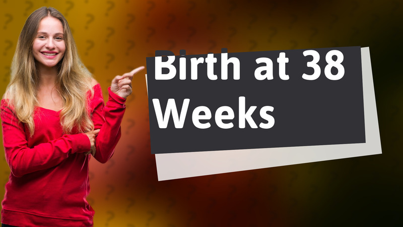 Birth at 38 Weeks