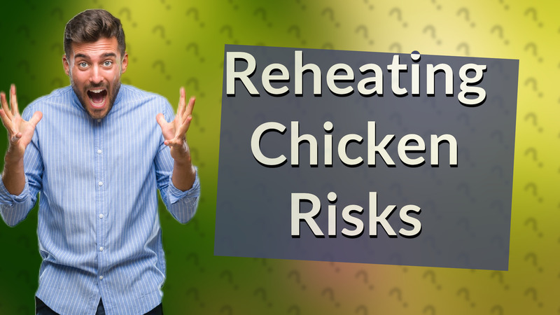 Reheating Chicken Risks