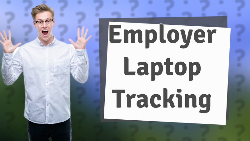 Employer Laptop Tracking