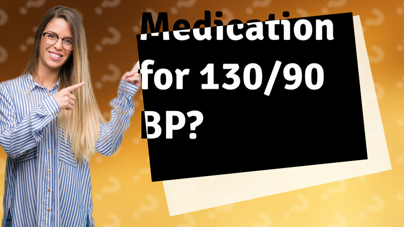 Medication for 130/90 BP?