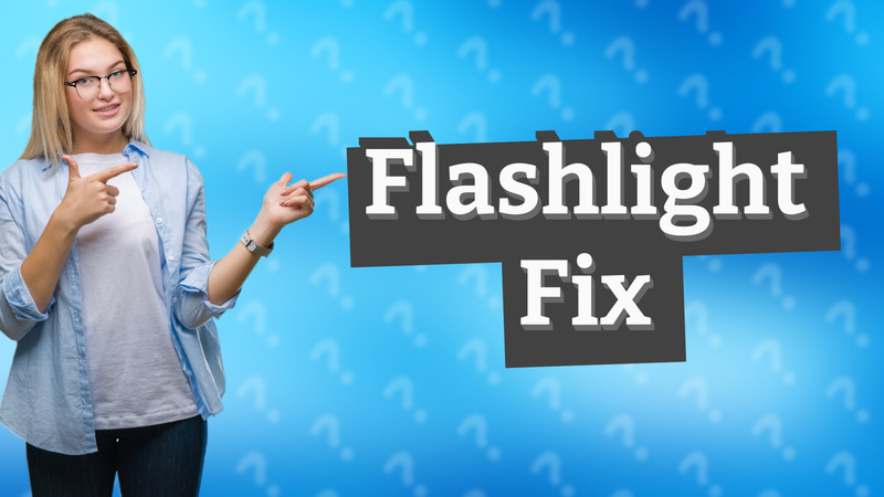 Flashlight Fix