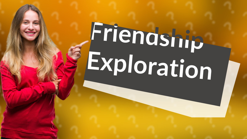 Friendship Exploration