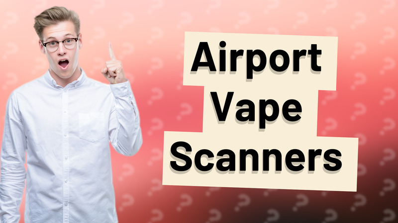 Airport Vape Scanners