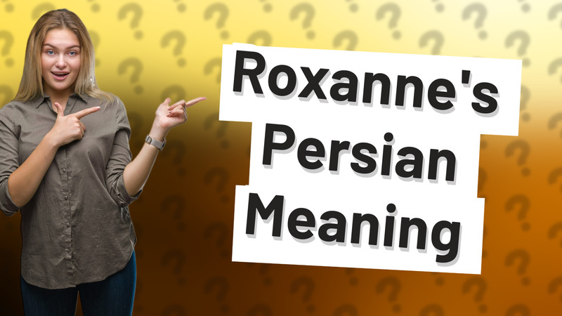 Roxanne's Persian Meaning
