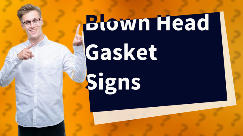 Blown Head Gasket Signs