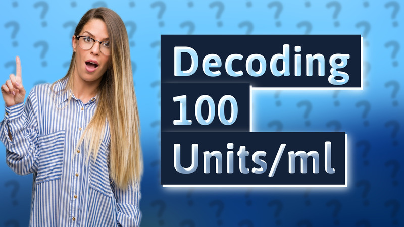 Decoding 100 Units/ml