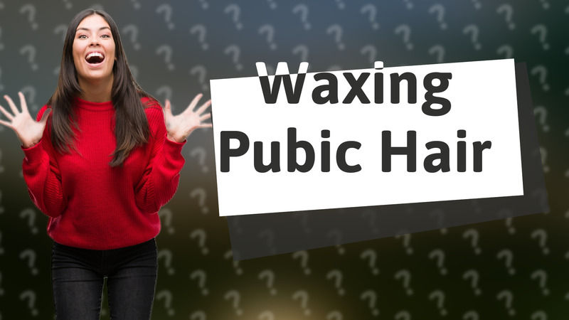 Waxing Pubic Hair