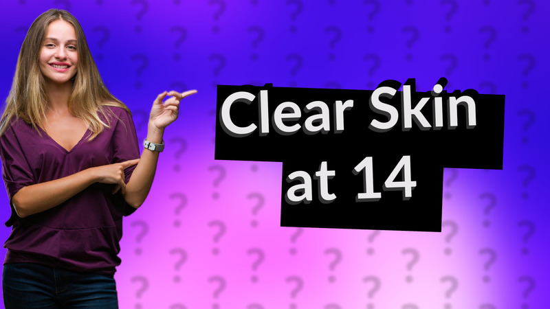 Clear Skin at 14