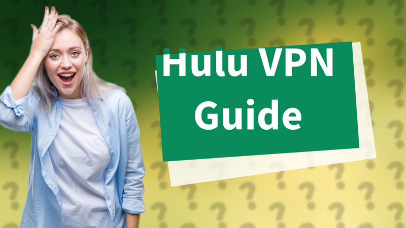 Hulu VPN Guide