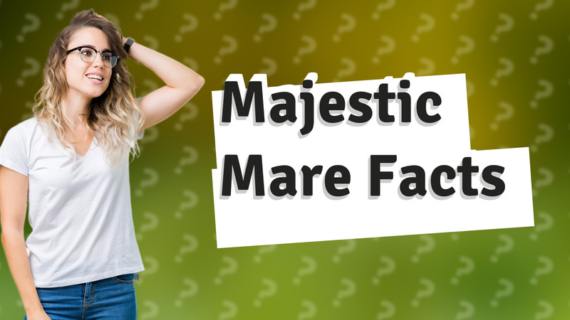 Majestic Mare Facts