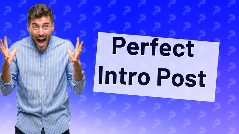 Perfect Intro Post