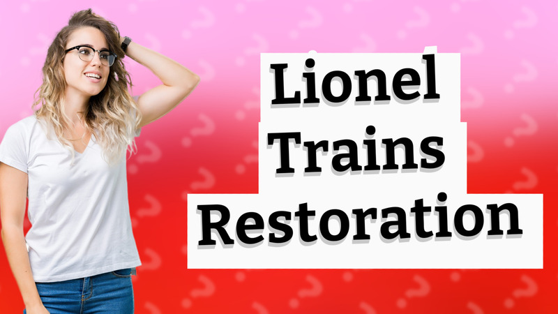 Lionel Trains Restoration