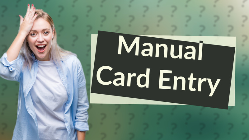 Manual Card Entry