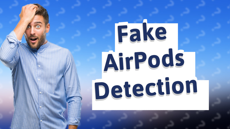 Fake AirPods Detection