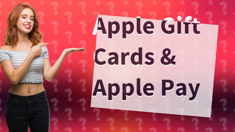 Apple Gift Cards & Apple Pay