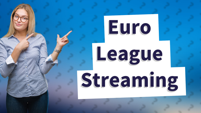 Euro League Streaming