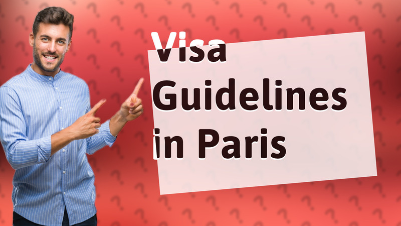 Visa Guidelines in Paris
