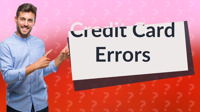 Credit Card Errors