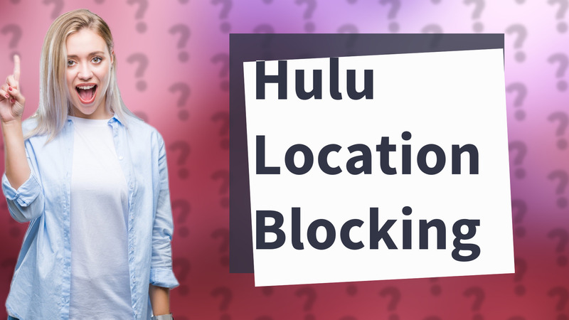 Hulu Location Blocking