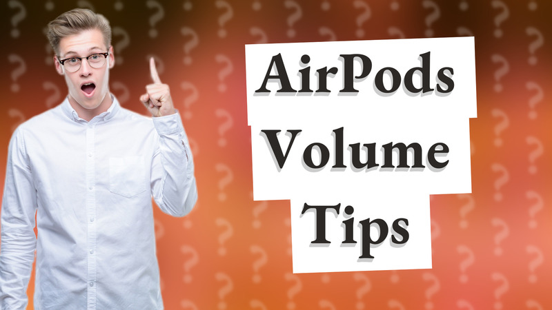 AirPods Volume Tips