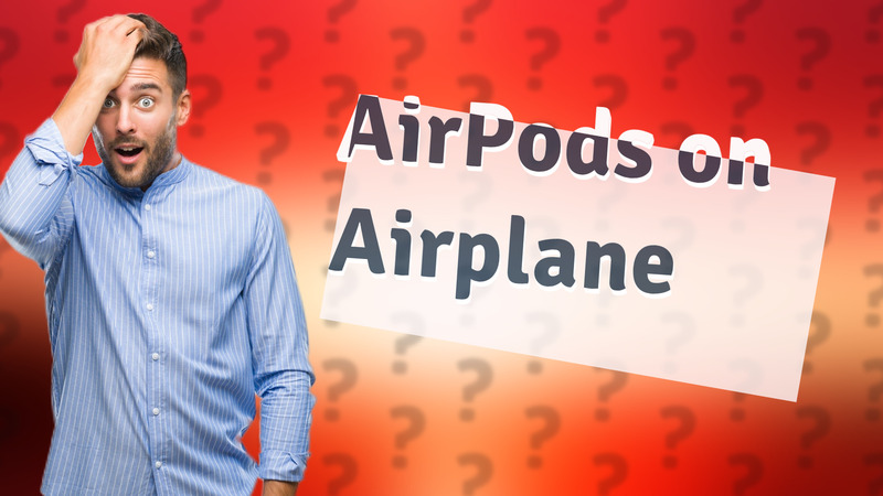 AirPods on Airplane
