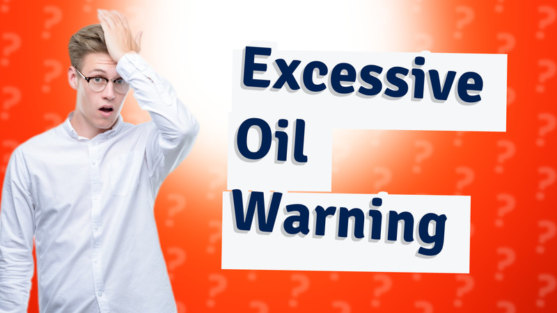 Excessive Oil Warning