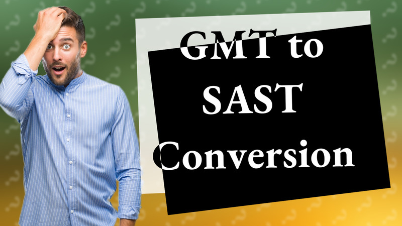 GMT to SAST Conversion