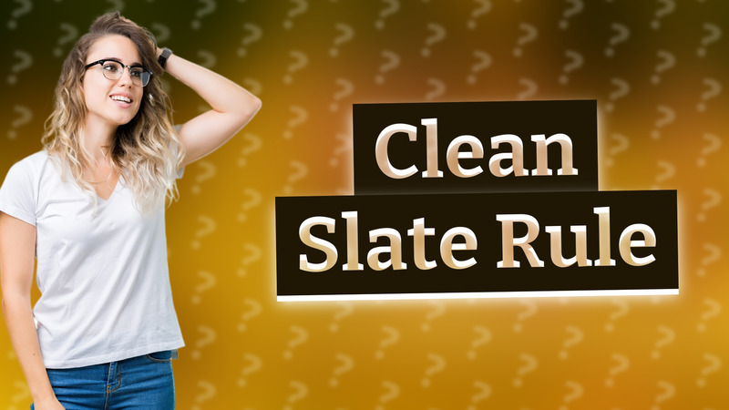 Clean Slate Rule
