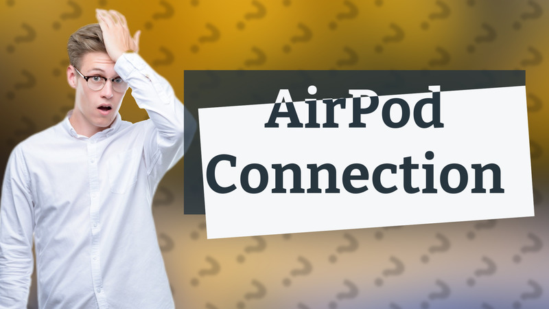 AirPod Connection