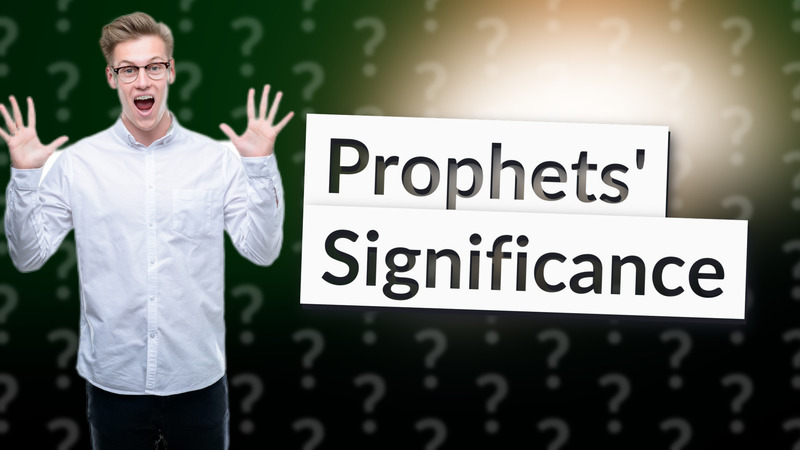 Prophets' Significance