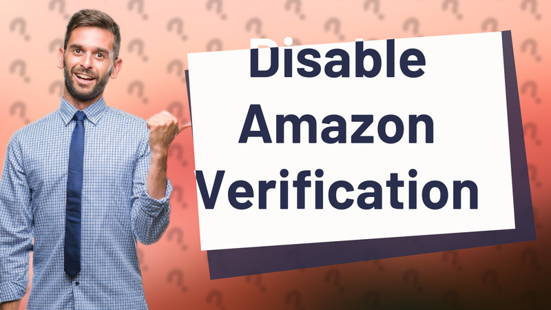 Disable Amazon Verification