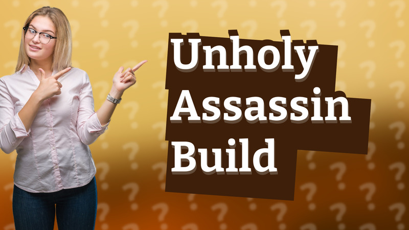 Unholy Assassin Build