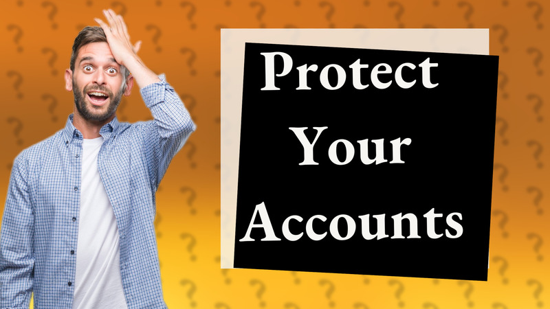 Protect Your Accounts