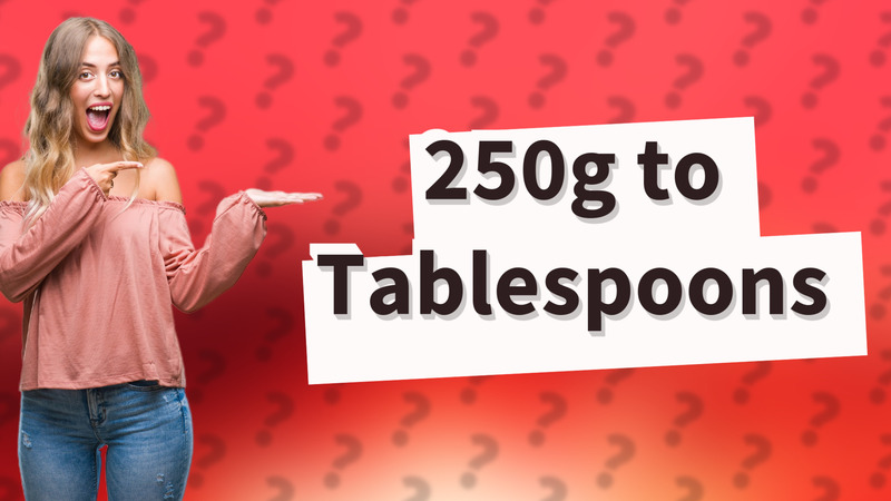 250g to Tablespoons