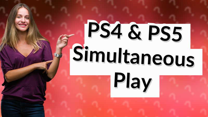 PS4 & PS5 Simultaneous Play