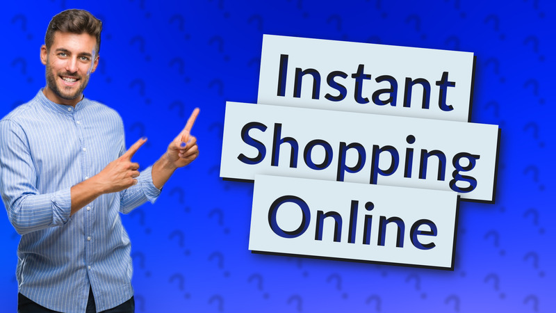 Instant Shopping Online