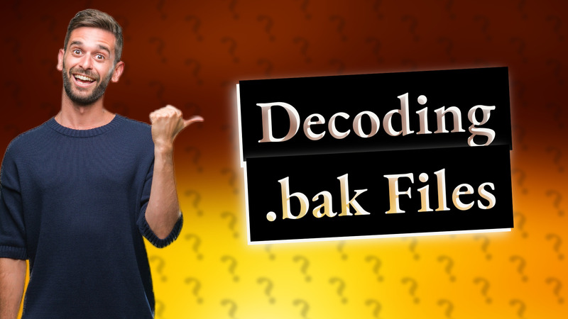 Decoding .bak Files