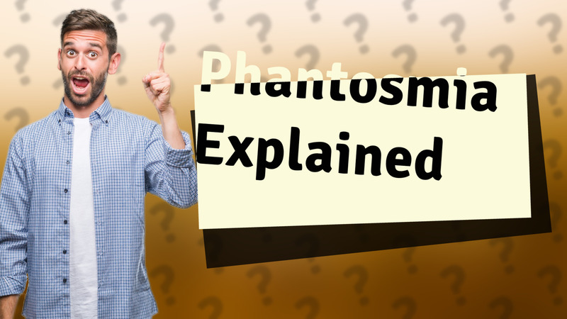Phantosmia Explained