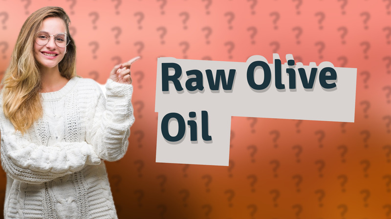 Raw Olive Oil