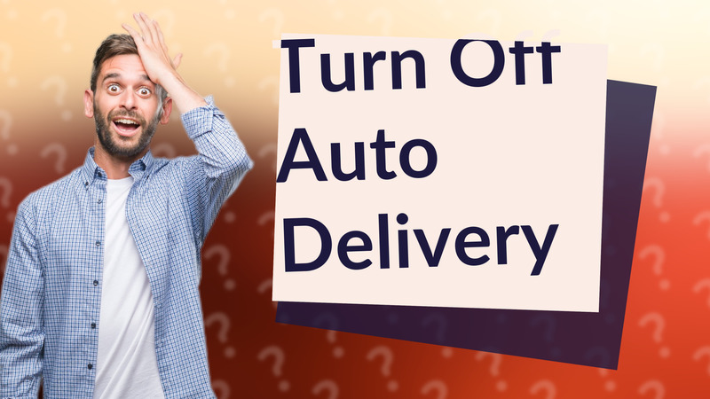 Turn Off Auto Delivery
