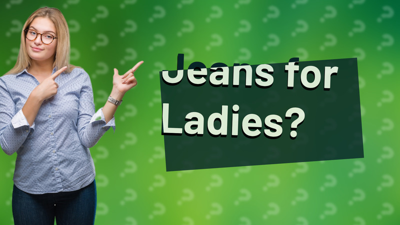 Jeans for Ladies?