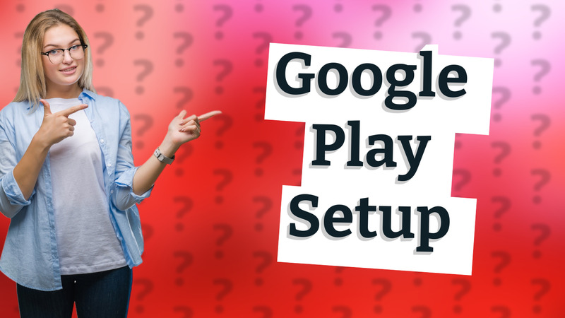 Google Play Setup