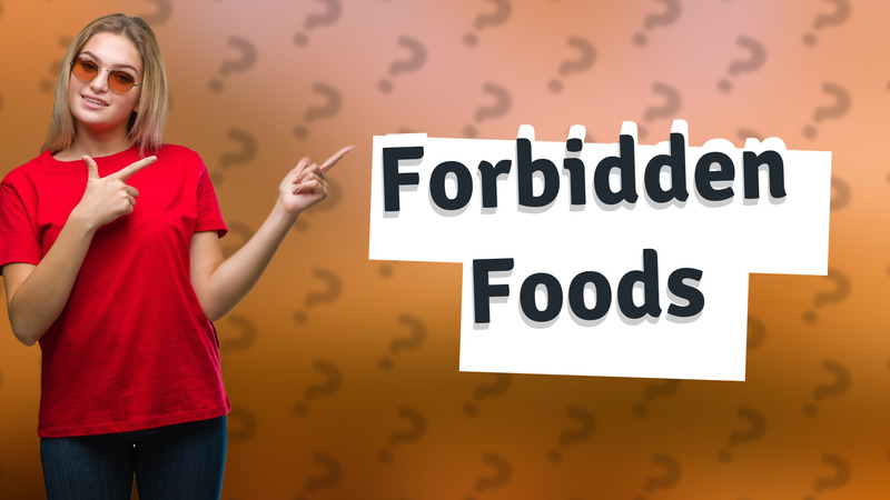 Forbidden Foods