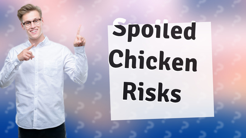 Spoiled Chicken Risks