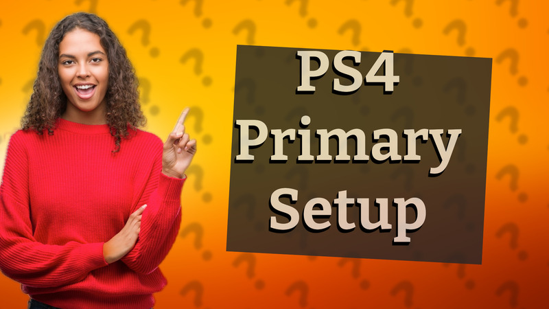 PS4 Primary Setup