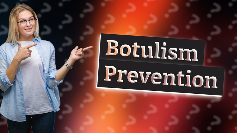 Botulism Prevention
