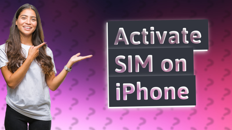 Activate SIM on iPhone