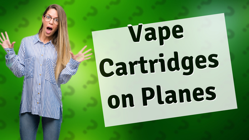 Vape Cartridges on Planes