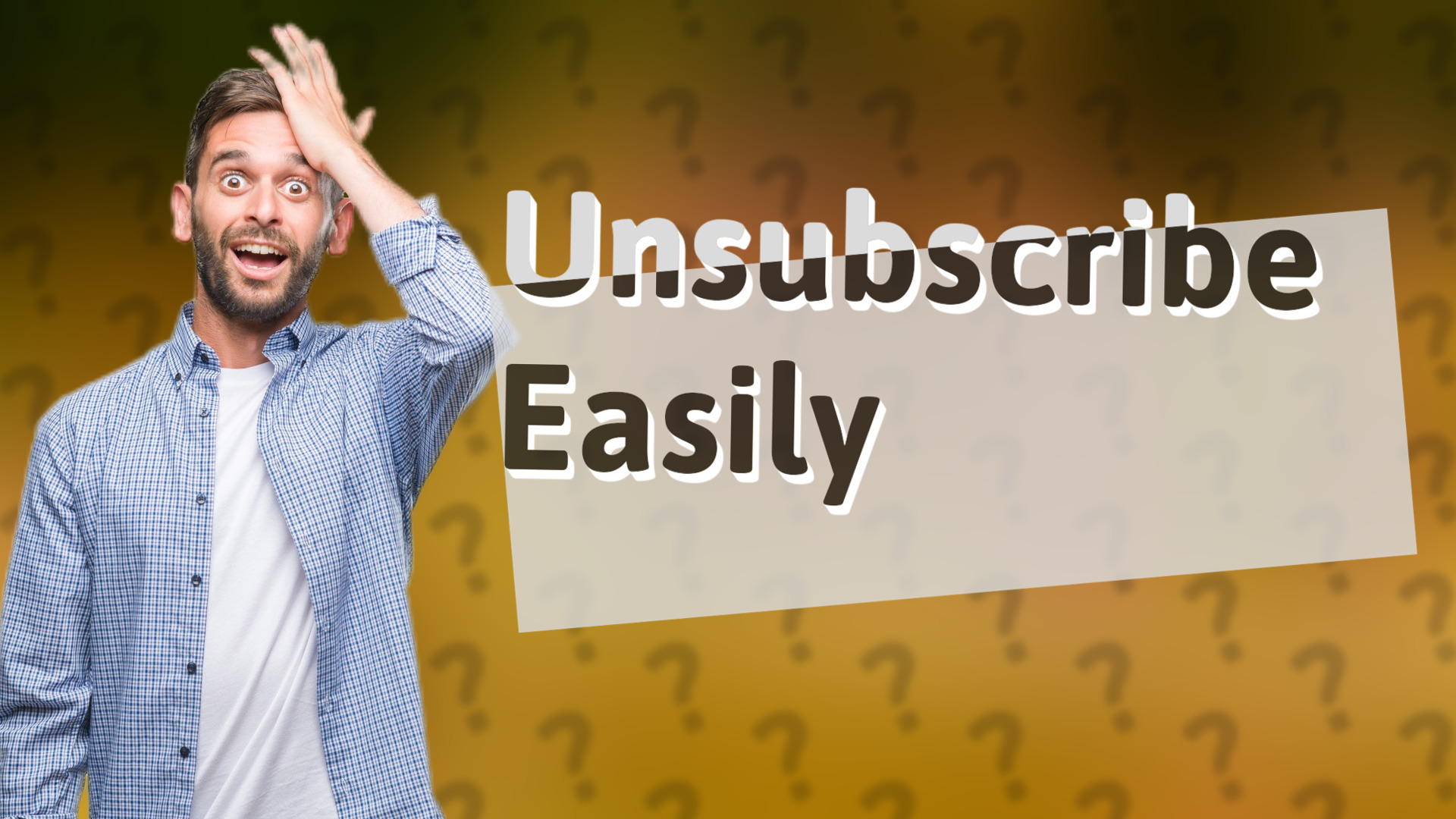 Unsubscribe Easily